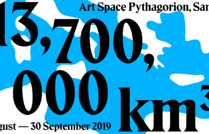 13,700,000 km3 | Έκθεση και δράσεις στο Art Space Pythagorion, Σάμος