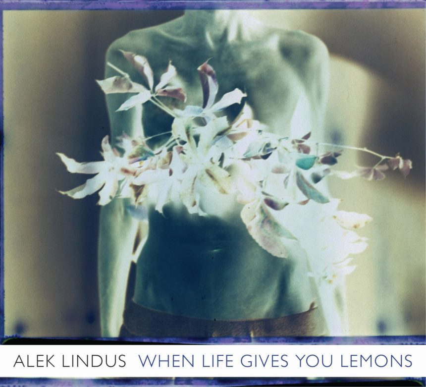 Alek Lindus: “When life gives you lemons”