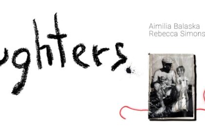 Daughters |  Έκθεση φωτογραφίας των Αιμιλίας Μπαλάσκα & Rebecca Simons