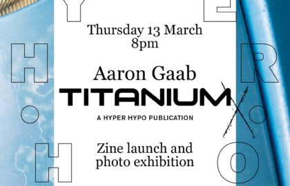 TITANIUM X  του Aaron Gaab | Παρουσίαση zine και έκθεση φωτογραφίας στο Hyper Hypo