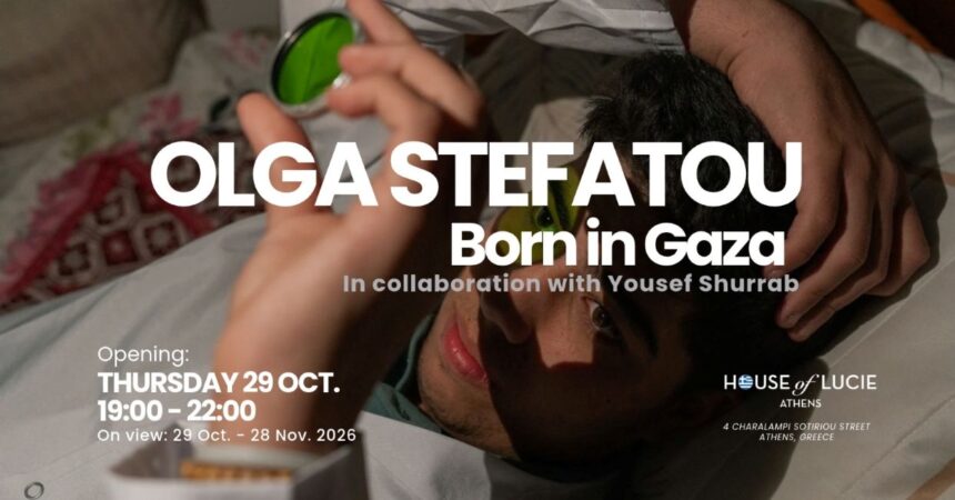 Όλγα Στεφάτου «Born in Gaza» | έκθεση φωτογραφίας στο House of Lucie, Athens
